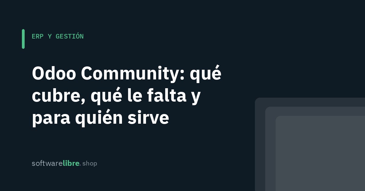 Odoo Community: qué cubre, qué le falta y para quién sirve